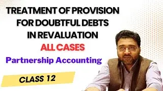 L 11 Treatment of  Provision for Doubtful Debts in Revaluation | Partnership Accounts class 12