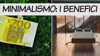 MINIMALISMO - I Benefici di uno stile di vita minimalista