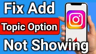 How to Fix Add Topic Option Not Showing on Instagram