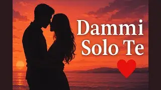Dammi Solo Te – Una Canzone che Parla al Cuore 💓| (Versione Originale + Remix)