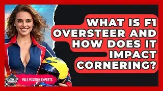 What Is F1 Oversteer And How Does It Impact Cornering? - Pole Position Experts
