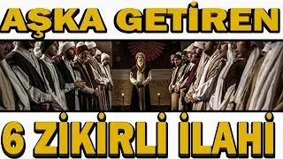 Aşka Getiren 6 Zikirli İlahi | Bu ilahilerle Coşacaksınız | Dergah İlahileri |
