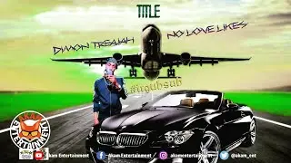 Dimon Treajah - No Love Likes - June 2019