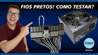 Cabos da Fonte ATX de Cor Preta - Como Realizar o Teste Básico com o Clips? Como Ligar a Fonte Atx?