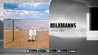 Milkmanns - Little Song (Audio)
