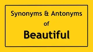 Antonyms and Synonyms of the Word Beautiful | Antonyms of Beautiful | Synonyms of Beautiful