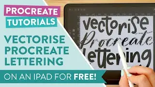 Vectorise Procreate lettering on iPad for FREE | PROCREATE TUTORIAL