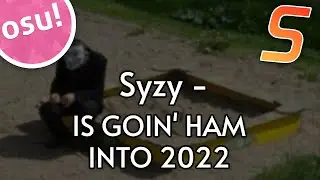 Syzy - IS GOIN' HAM INTO 2022  | osu! map