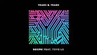 Years & Years   Desire feat  Tove Lo Audio