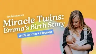Miracle Twins: Emma's Birth Story | The Reconnected