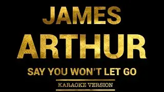 James Arthur - Say You Won't Let Go (Karaoke Version)