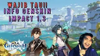 WAJIB TAU!! Yang Perlu Kamu Tau Tentang Genshin Impact 1.3!! - Genshin Impact Indonesia