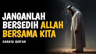 Ketika Kamu Merasa Sendirian, Janganlah Bersedih - Allah Bersama Kita