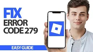 How To Fix Roblox Mobile Error Code 279 | Final Solution