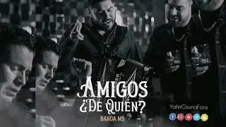 Amigos ¿De Quién? - Banda Ms (2022)
