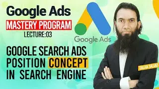 Google Ads Tutorial | Google Search Ads Position Concept | Digital Marketing Course | Lecture 3