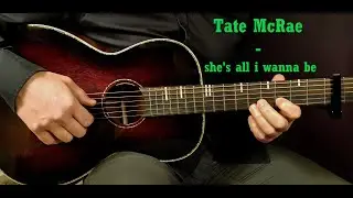How to play TATE MCRAE - SHE'S ALL I WANNA BE  Acoustic Guitar Lesson - Tutorial