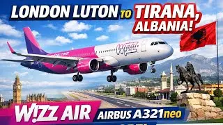 TRIP REPORT: WIZZ AIR AIRBUS 321 NEO. LONDON 🇬🇧- TIRANA ALBANIA 🇦🇱