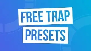 Free Trap & Hip Hop Presets For Serum