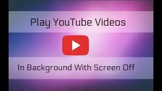 How to Play YouTube Videos In Background (Android & iOS) | Play YouTube with Screen off