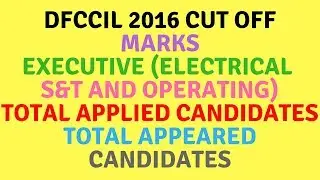 DFCCIL 2016 Cut Off Marks Executive (Electrical, S&T and Operating) All stats