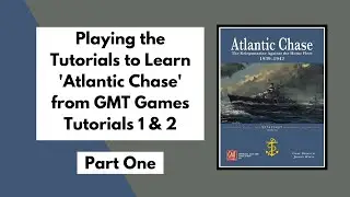 Learning to Play 'Atlantic Chase' from GMT Games | Tutorials 1 & 2