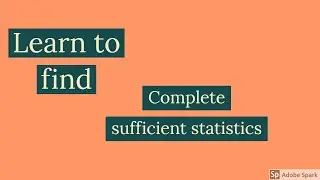 Complete Sufficient Statistic exponential family