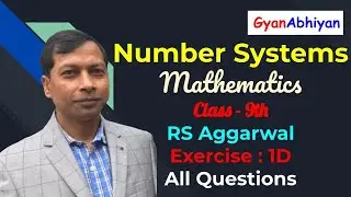 RS Agarwal Ex-1D All Questions Solution | Number Systems | Mathematics Class 9th | GyanAbhiyan