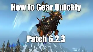 From Boost to Moose - How To Gear Quickly [World of Warcraft: Patch 6.2.3]