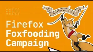 Firefox Foxfooding Campaign
