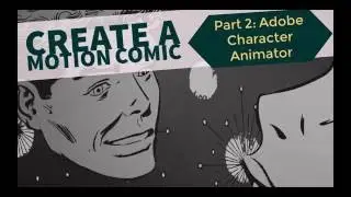 Creating Motion Comics - Adobe Character Animator Trailer For Skillshare