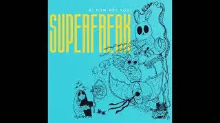 Superfreak - Ai, how are you? (FULL ALBUM)