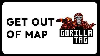 How to Get Out of the Map in Gorilla Tag