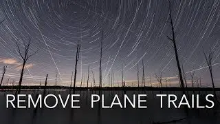 How I Edit Out Planes and Create Star Trail Time Lapses (Vlog E2 S1 - Full Tutorial)