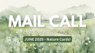 🔴 LIVE MAIL CALL - Let's chat & open the mail! Nature Cards! (June 2025)