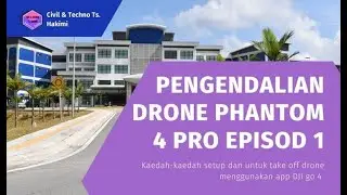 Pengendalian Drone Phantom 4 Pro Episod 1