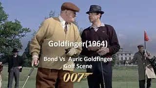 Goldfinger(1964 Film)Bond Vs Auric Goldfinger Golf Scene
