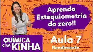 Aula 7 - Estequiometria!! Exemplos especiais de cálculo estequiométrico com rendimento