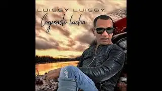 Luiggy Luiggy - Cogiendo Lucha (Bachata 2021)