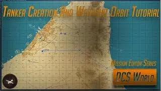 Tanker Creation and Waypoint Orbit - DCS World Mission Editor Series