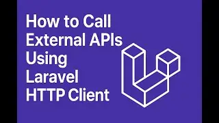 How to Call External APIs Using Laravel HTTP Client the Easy Way