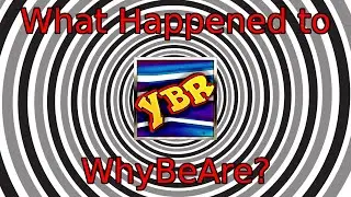 What happened to WhyBeAre?