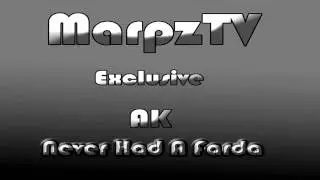 AK - Never Had a Farda (EXCLUSIVE)
