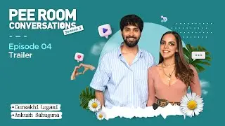 Ep 4 ft. Ankush Bahuguna | Trailer | Pee Room Conversations  @ankushbahuguna | Gursakhi Lugani