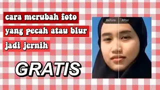 CARA MERUBAH FOTO YANG PECAH / BLUR JADI JERNIH