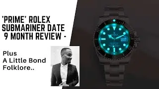 'Prime' Rolex Submariner Date - 9 Month Review!