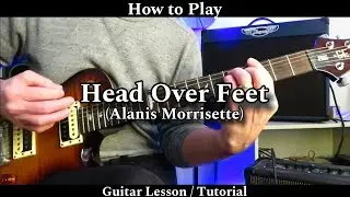 Head Over Feet - Alanis Morrisette. Guitar Lesson / Tutorial.