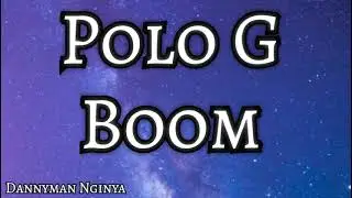 Polo G - Boom (lyrics )