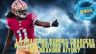 LA Chargers Rumors: Chargers Potential Suitors To Trade For WR Brandon Aiyuk?