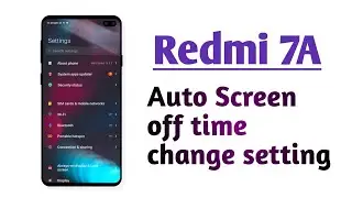 Redmi 7A , Auto Screen off time change setting